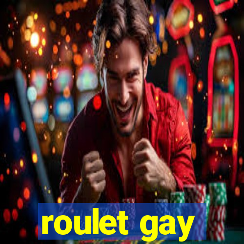 roulet gay